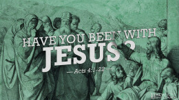 Have you Been with Jesus? - Radical Jesus \ February 4, 2024