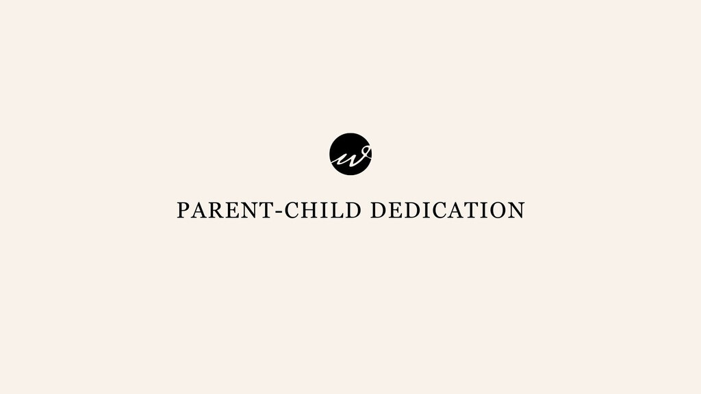 Parent-Child Dedication Meeting