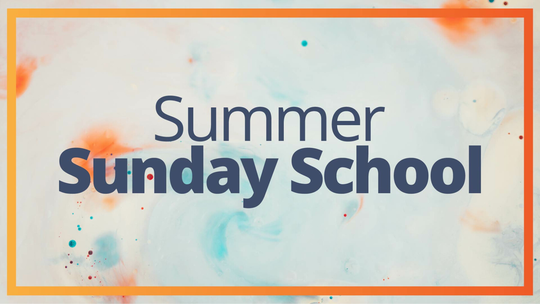 Summer Sunday School (Both Services)