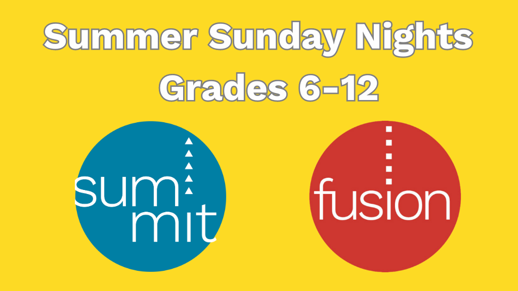 Summit & Fusion Summer Sunday Night (Completed Gr. 6-12)