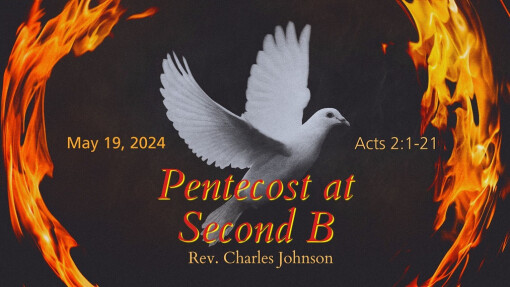 Pentecost at Second B | May 19, 2024 | Rev. Charles Johnson