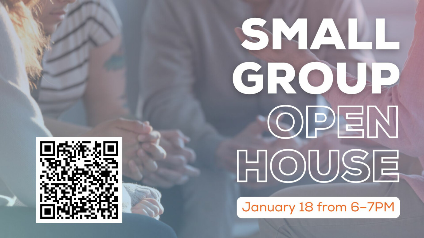 SMALL GROUP OPEN HOUSE
