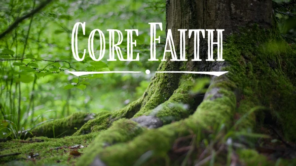 Series: Core Faith