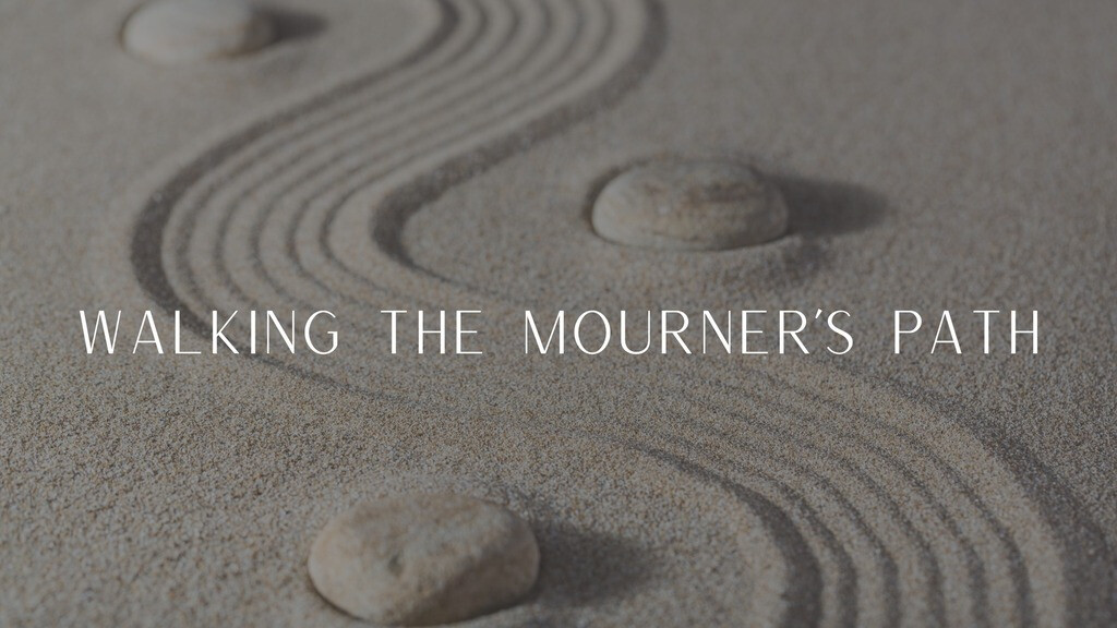 Walking the Mourner's Path