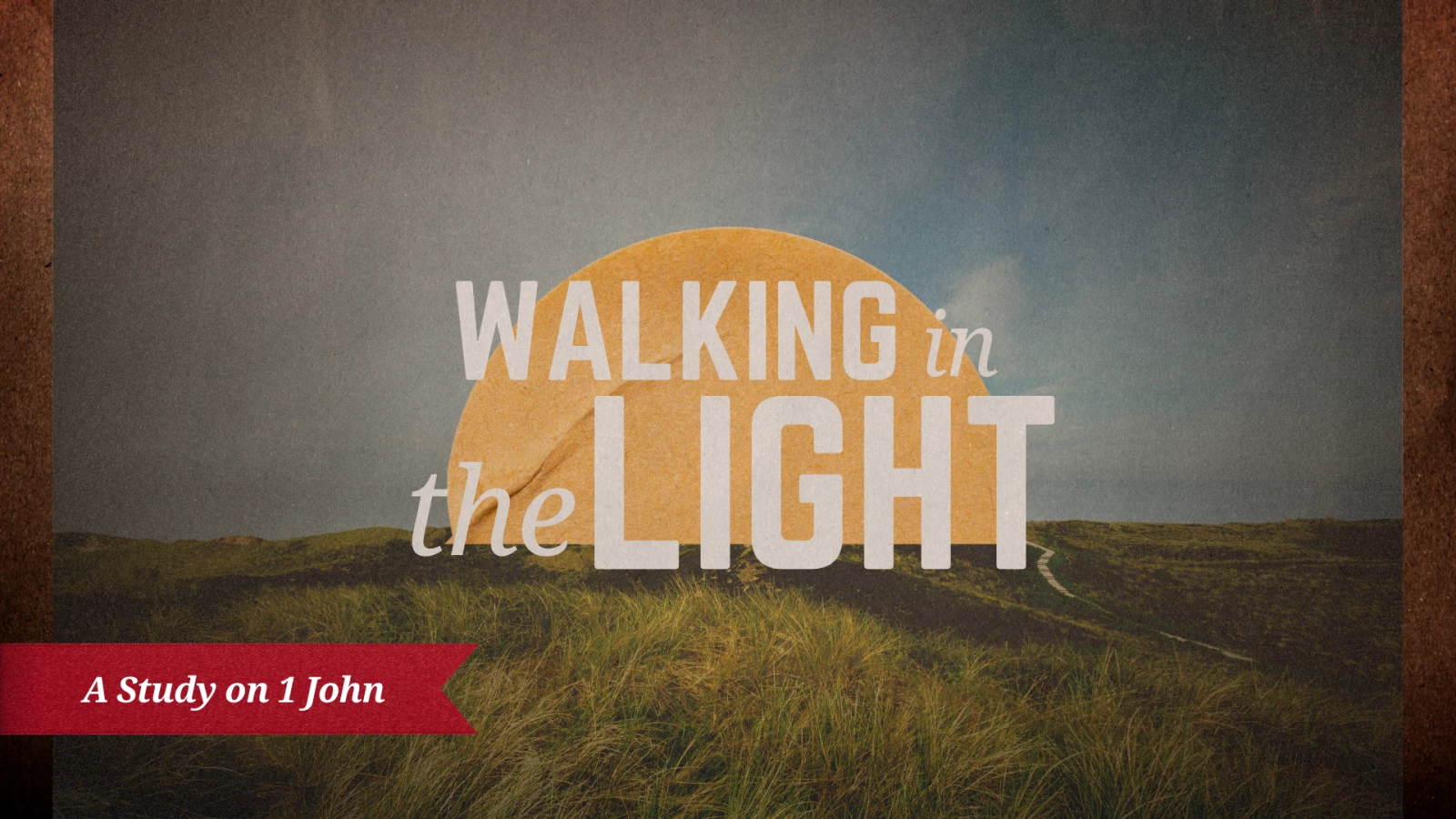 Walking in the Light: A Study on First John