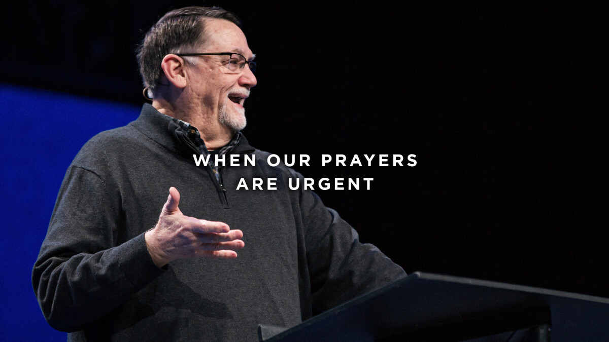 When Our Prayers Are Urgent