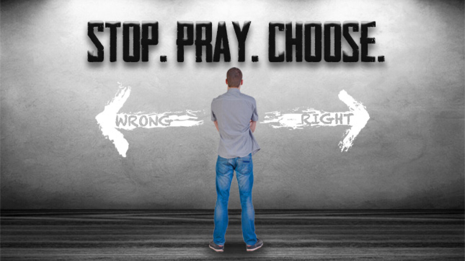 Stop. Pray. Choose.