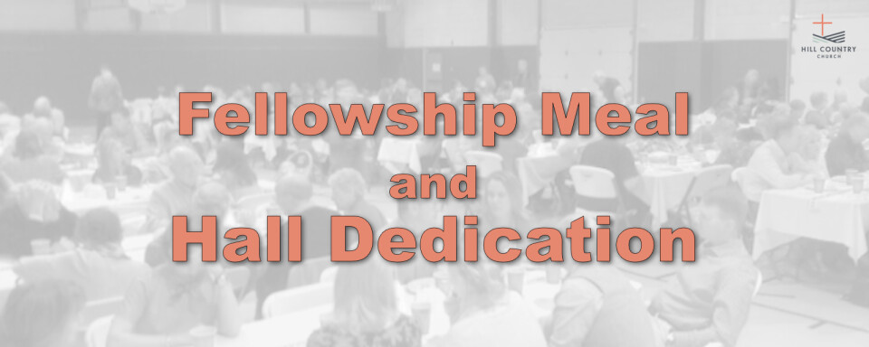 Fellowship Meal and Hall Dedication