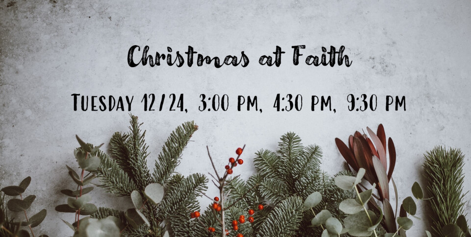 Christmas Eve Services, 3:00pm, 4:30pm, 9:30pm