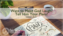 If You Want to Make God Laugh, Tell Him Your Plans