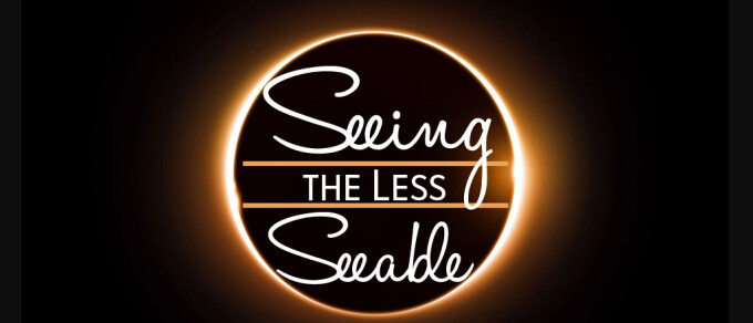 Seeing the Less Seeable