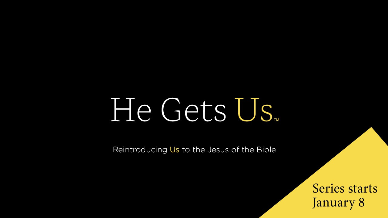 He Gets Us: New sermon series starts in January
