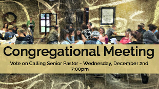 Congregational Meeting - Vote on calling Senior Pastor