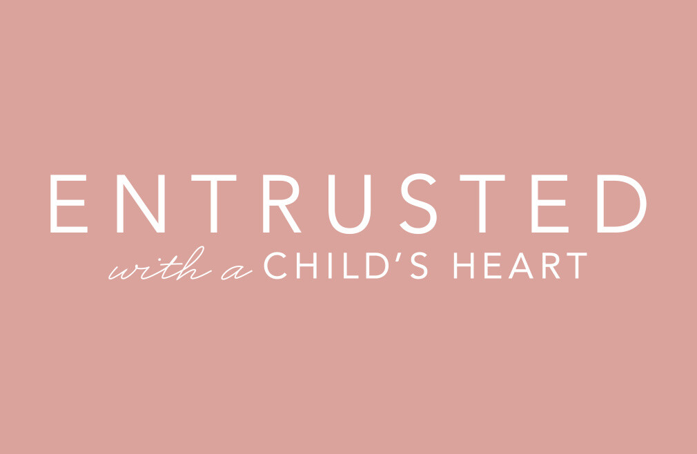Entrusted with a Child's Heart Study