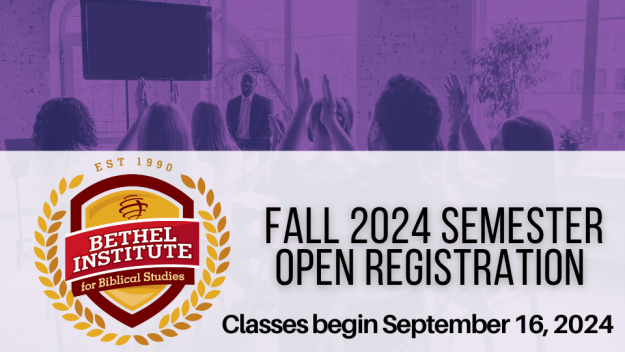 Bethel Institute for Biblical Studies - Fall 2024 Registration