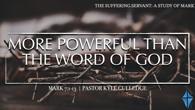 More Powerful Than the Word of God -- Mark 7:1-13
