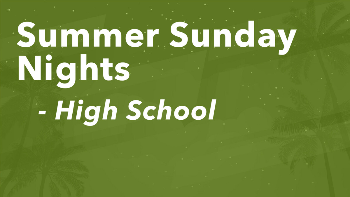 High School Summer Sunday Nights