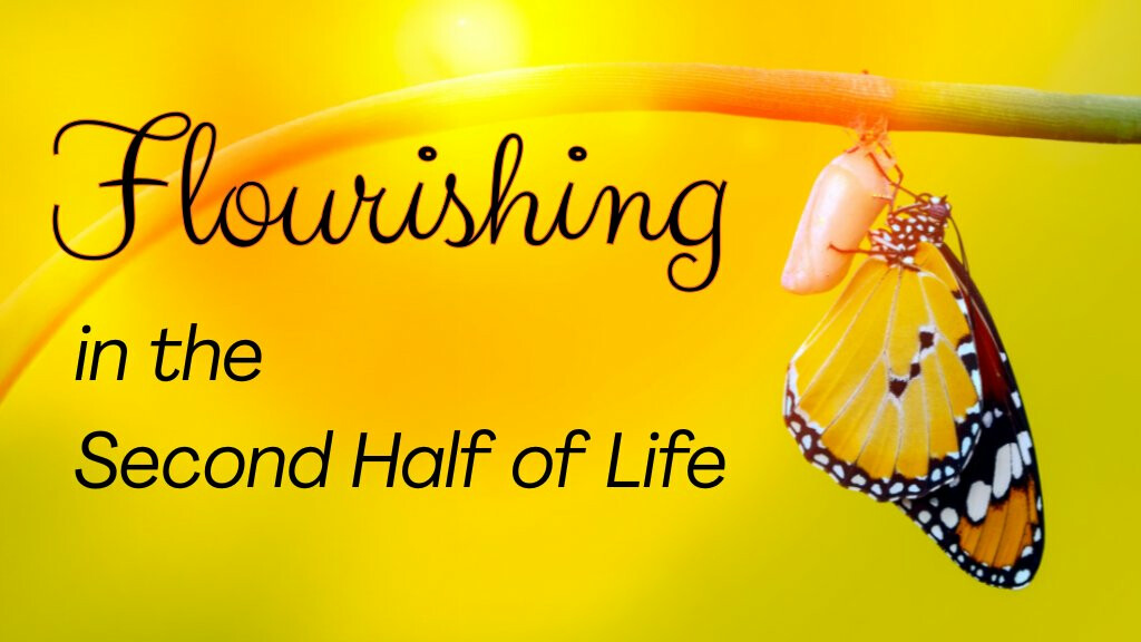 Flourishing in the Second Half of Life