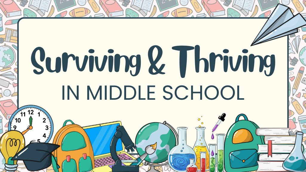 Surviving & Thriving in Middle School