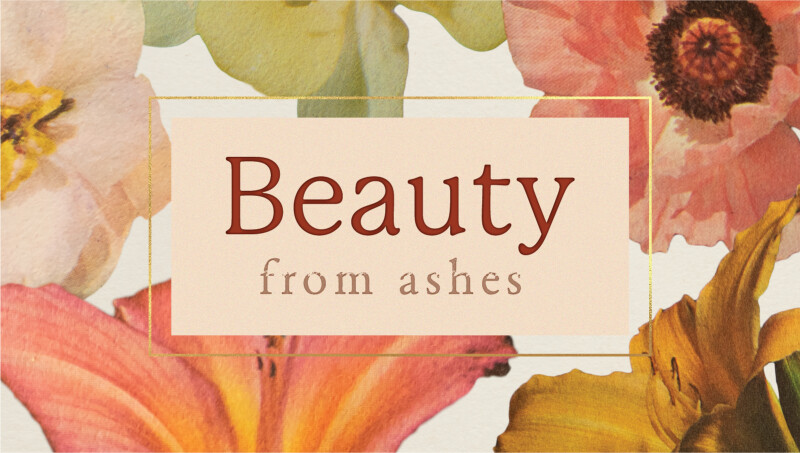 Beauty from Ashes: Women's Spring Event