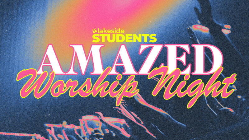 Students: Amazed Worship Night