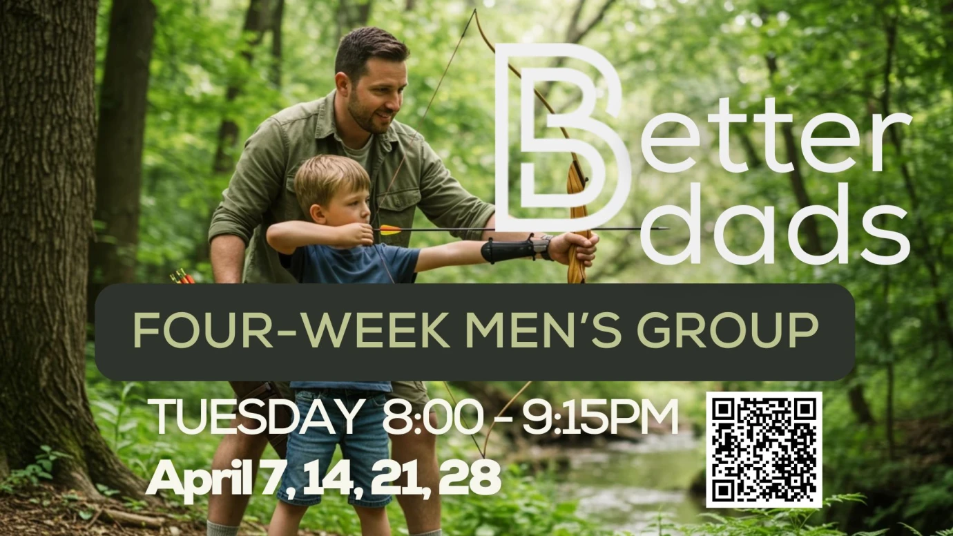 BETTER DADS 4 WEEK MEN'S GROUP