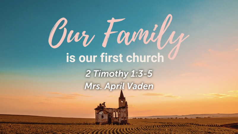 Our Family is Our First Church.