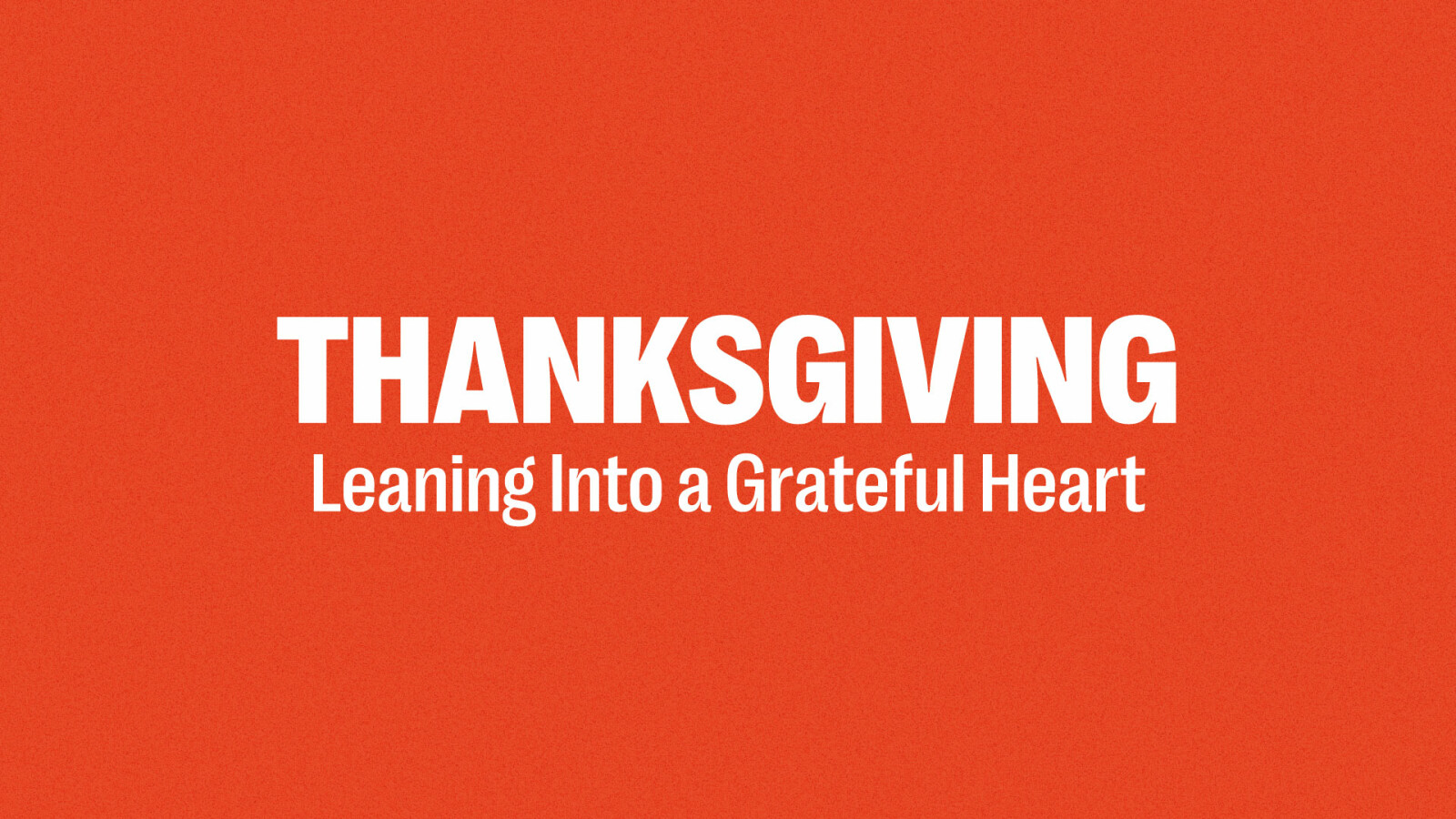 Thanksgiving: Leaning Into a Grateful Heart