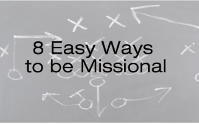 8 Easy Ways to Be Missional