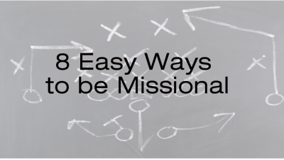 8 Easy Ways to Be Missional