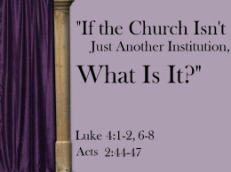 "If the Church Isn't Just Another Institution" (T)
