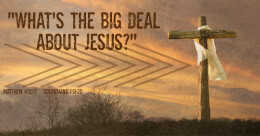 "What's the Big Deal About Jesus?" (cont.)