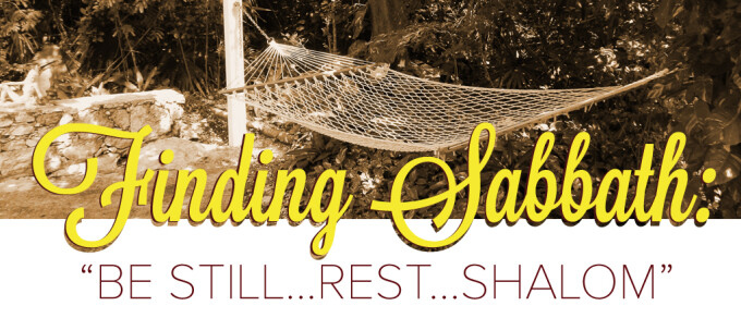 Finding Sabbath: "Be Still..."