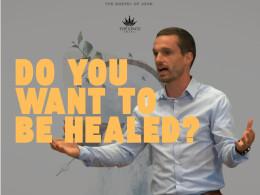 Do You Want to be Healed? | John 5:1-18 (ESV)