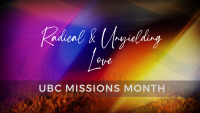 Radical and Unyielding Love: Missions Month 2024