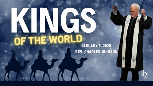 Kings of the World | January 5, 2025 | Rev. Charles Johnson