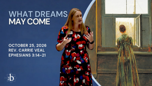 What Dreams May Come | October 25, 2026 | Rev. Carrie Veal
