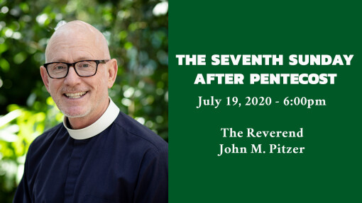 The Seventh Sunday after Pentecost - 6:00pm