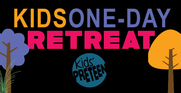 KidsPreteen One-Day Retreat