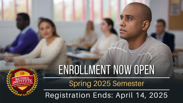 Bethel Institute for Biblical Studies - Spring 2025 Registration
