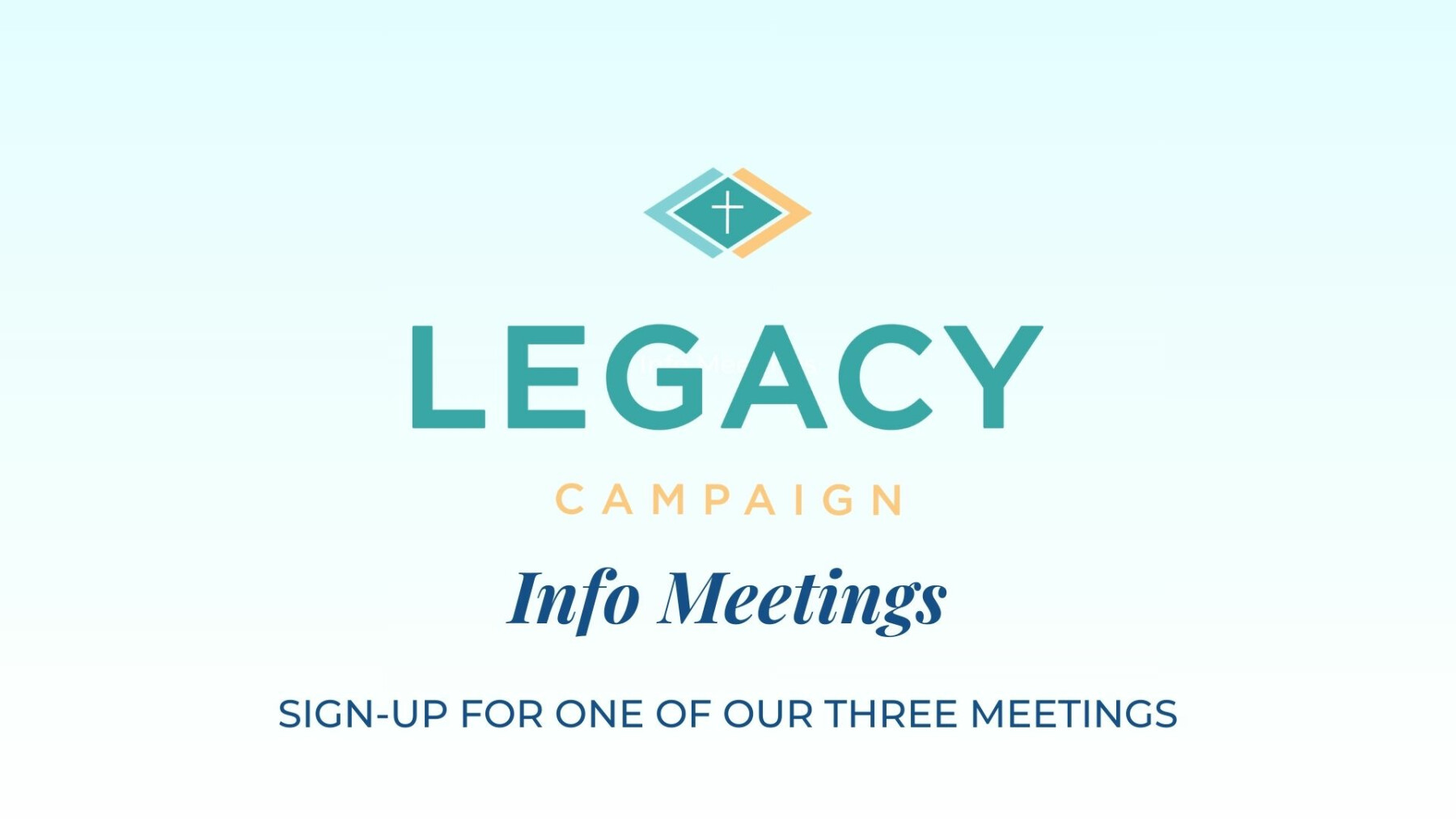 Legacy Campaign & Info Meetings - 9/13 at 9am, 9/16 at 7pm & 9/17 at 7pm
