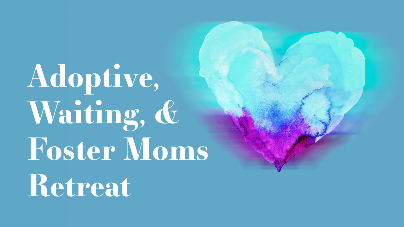 Adoptive Moms Retreat