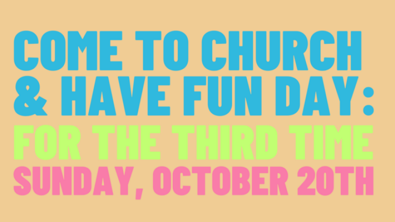 Come to Church and Have Fun Day