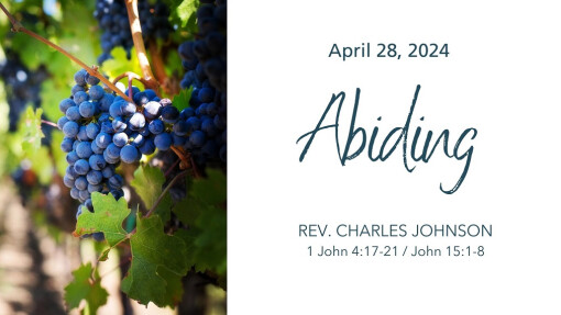 Abiding | April 28, 2024 | Rev. Charles Johnson