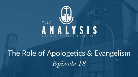 The Analysis - Episode 18: The Role of Apologetics and Evangelism 