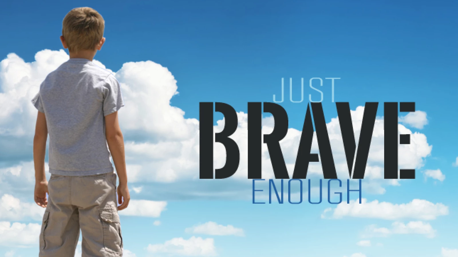 Just Brave Enough