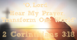 "O Lord, Hear My Prayer, Transform Our World" (cont.)