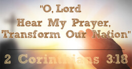 "O Lord, Hear My Prayer, Transform Our Nation!" (cont.)