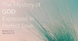 "The Mystery of God... Perfect Love" (cont.)