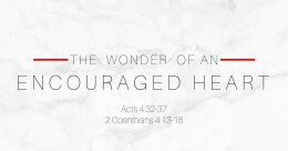 "The Wonder of an Encouraged Heart" (cont.)